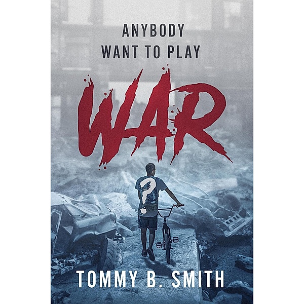 Anybody Want to Play War?, Tommy B. Smith