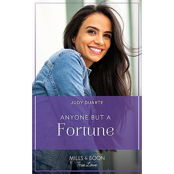 Anyone But A Fortune (The Fortunes of Texas: The Wedding Gift, Book 3) (Mills & Boon True Love), Judy Duarte