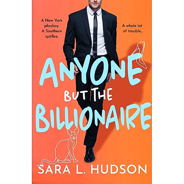 Anyone But The Billionaire / Anyone But You Series Bd.1, Sara L. Hudson
