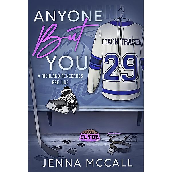 Anyone But You (The Richland Renegades, #0.5) / The Richland Renegades, Jenna McCall