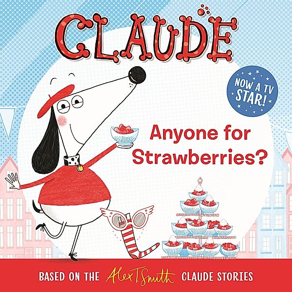Anyone For Strawberries? / Claude TV Tie-ins Bd.2, Alex T. Smith