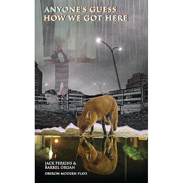 Anyone's Guess How We Got Here / Oberon Modern Plays, Jack Perkins