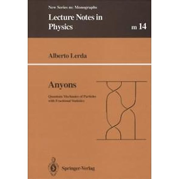 Anyons / Lecture Notes in Physics Monographs Bd.14, Alberto Lerda
