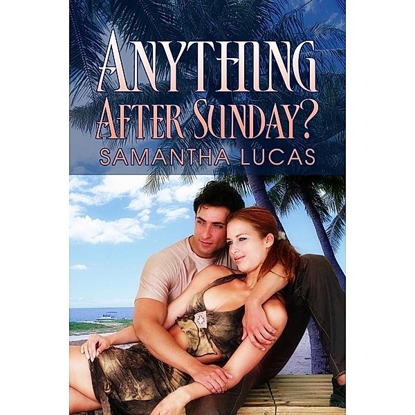 Anything After Sunday?, Samantha Lucas