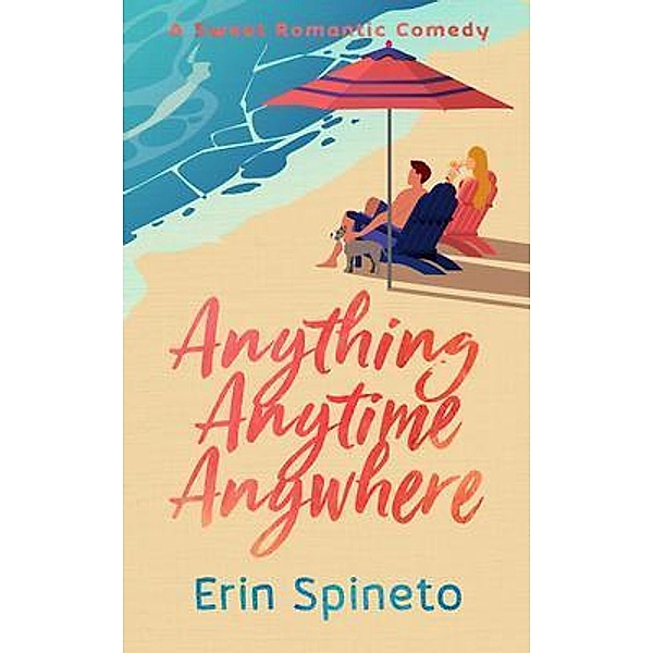 Anything Anytime Anywhere / Warrior Women Sweet Romance Bd.2, Erin Spineto