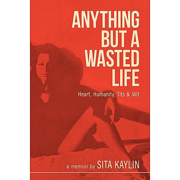 Anything But a Wasted Life, Sita Kaylin