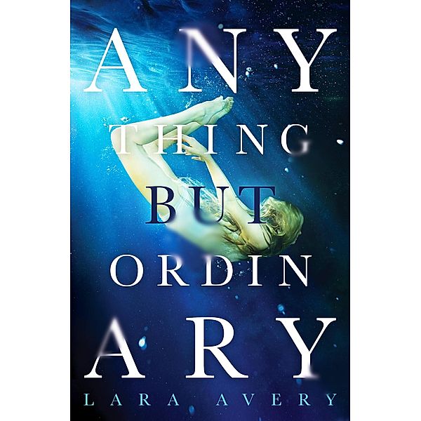 Anything But Ordinary, Lara Avery