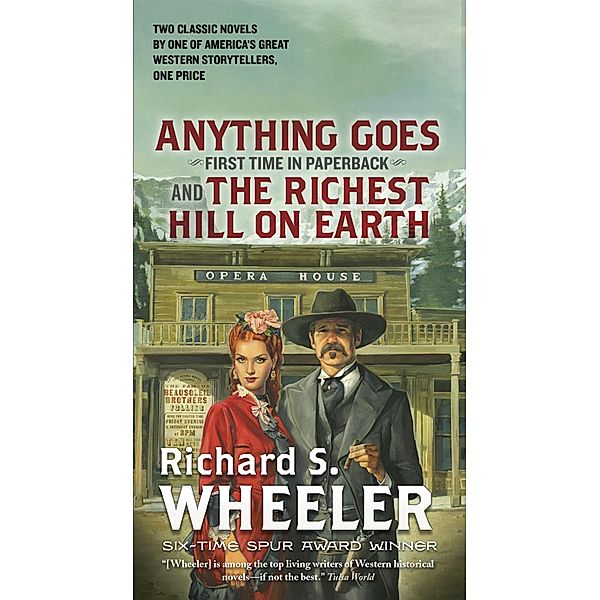 Anything Goes and The Richest Hill on Earth, Richard S. Wheeler
