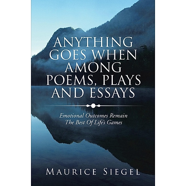 Anything Goes When Among Poems, Plays and Essays, Maurice Siegel