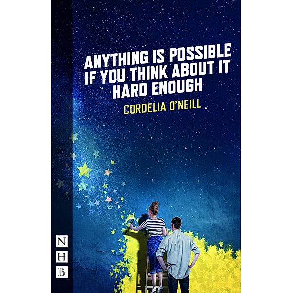 Anything is Possible if You Think About It Hard Enough (NHB Modern Plays), Cordelia O'Neill