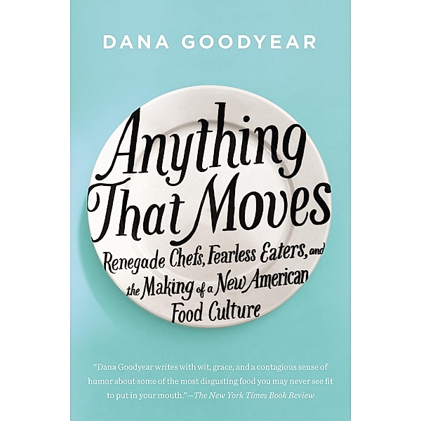 Anything That Moves, Dana Goodyear