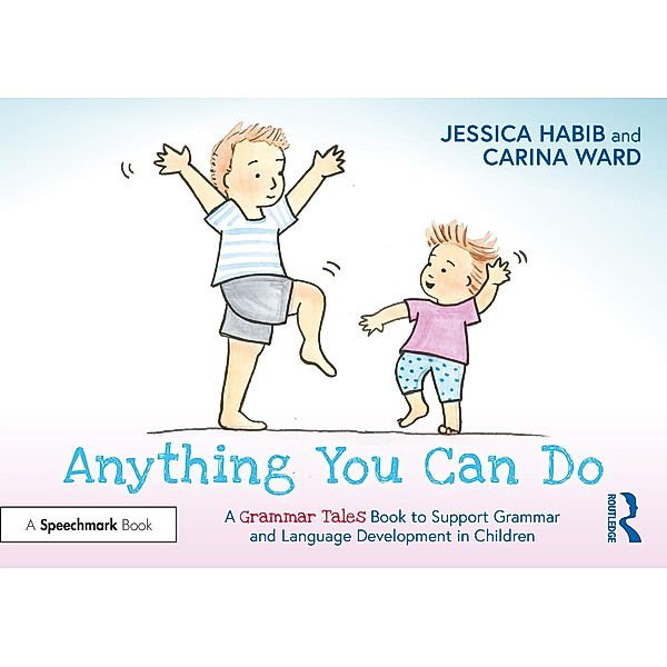 Anything You Can Do: A Grammar Tales Book to Support Grammar and Language Development in Children, Jessica Habib