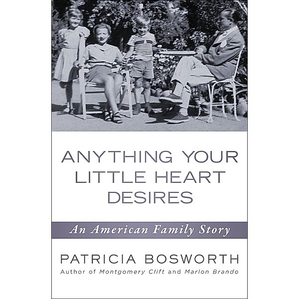 Anything Your Little Heart Desires, Patricia Bosworth