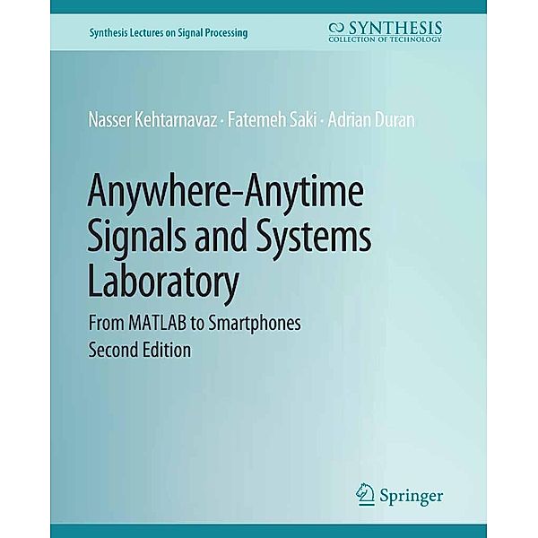 Anywhere-Anytime Signals and Systems Laboratory / Synthesis Lectures on Signal Processing, Nasser Kehtarnavaz, Fatemeh Saki, Adrian Duran