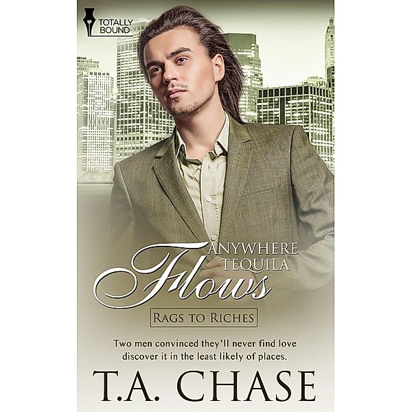 Anywhere Tequila Flows / Rags to Riches Bd.4, T. A. Chase