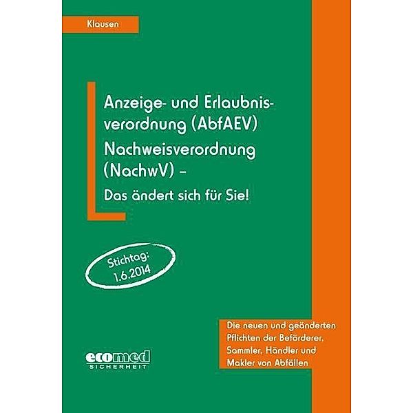 Anzeige- und Erlaubnisverordnung (AbfAEV), Nachweisverordnung (NachwVO) - Das ändert sich für Sie!, Johannes Klausen