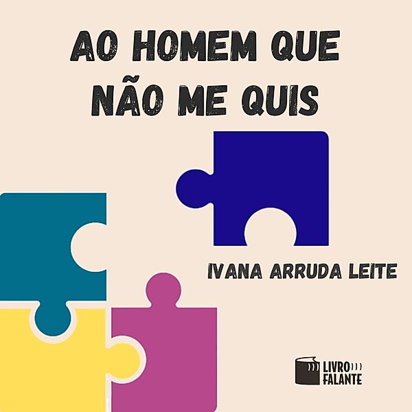 Ao homem que não me quis, Ivana Arruda Leite