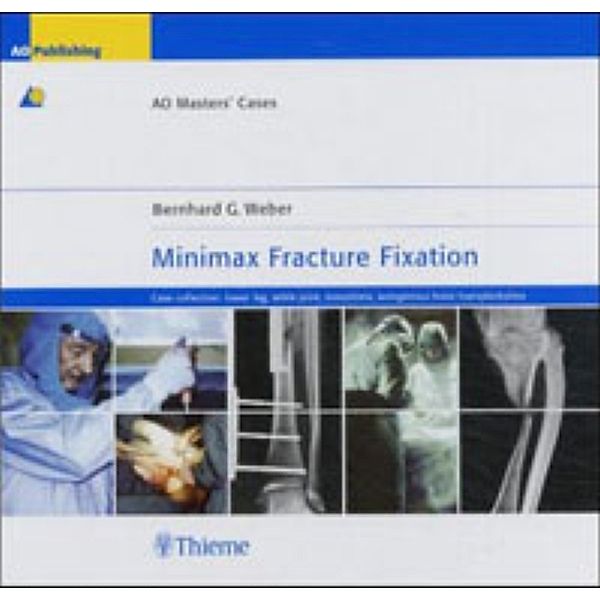 AO Masters' Cases / Minimax Fracture Fixation, Bernhard G. Weber