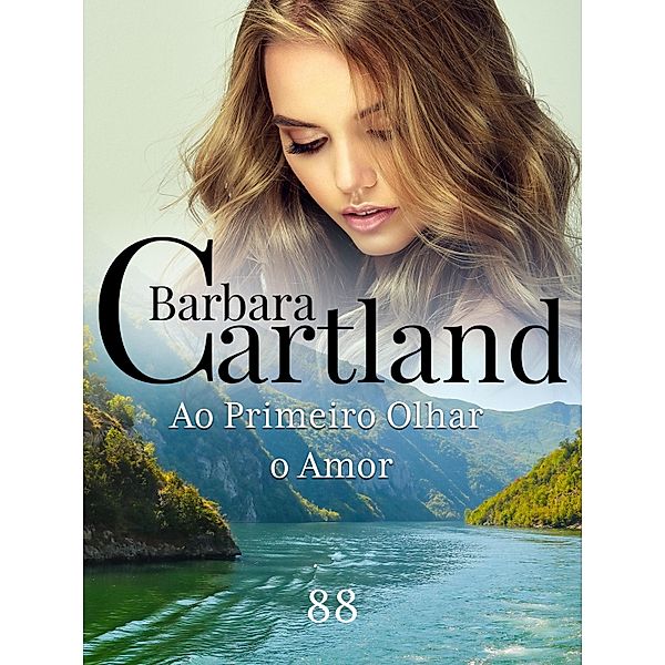 Ao Primeiro Olhar, o Amor / A Eterna Coleção de Barbara Cartland Bd.88, Barbara Cartland