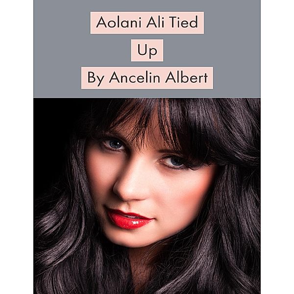 Aolani Ali Tied Up, Ancelin Albert