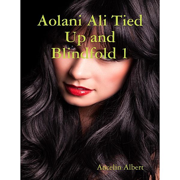 Aolani Ali Tied Up and Blindfold 1, Ancelin Albert