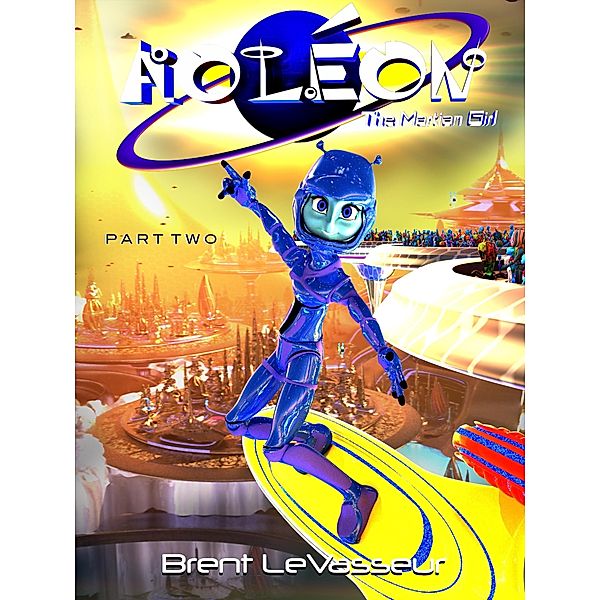 Aoleon The Martian Girl: Part 2 The Luminess of Mars / Brent LeVasseur, Brent Levasseur