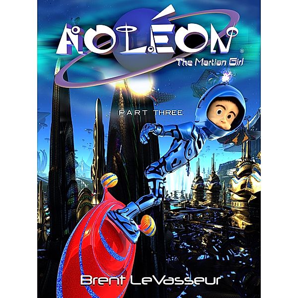 Aoleon The Martian Girl: Part 3 The Hollow Moon / Brent LeVasseur, Brent Levasseur