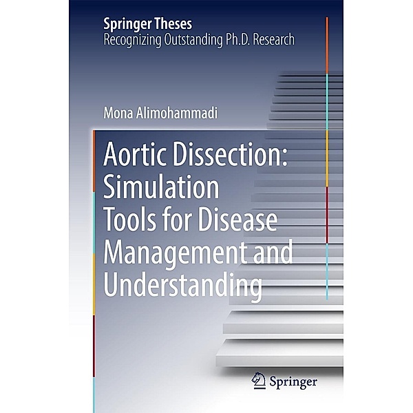 Aortic Dissection: Simulation Tools for Disease Management and Understanding / Springer Theses, Mona Alimohammadi