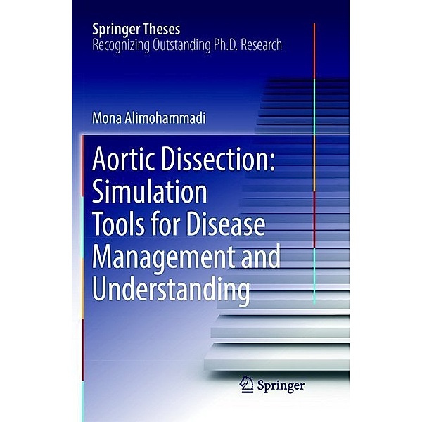 Aortic Dissection: Simulation Tools for Disease Management and Understanding, Mona Alimohammadi
