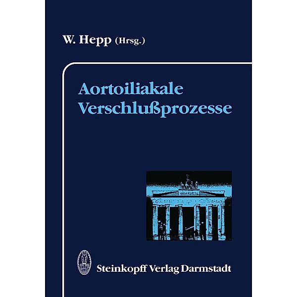 Aortoiliakale Verschlußprozesse / Berliner Gefäßchirurgische Reihe Bd.4