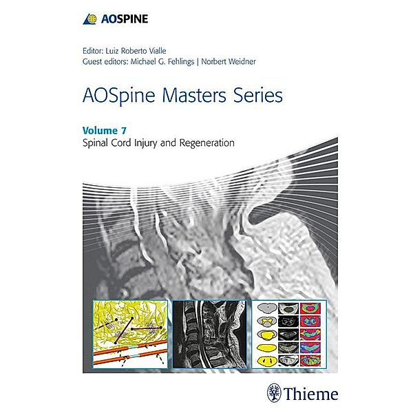 AOSpine Masters Series, Volume 7: Spinal Cord Injury and Regeneration / AOSpine Masters Series Bd.7