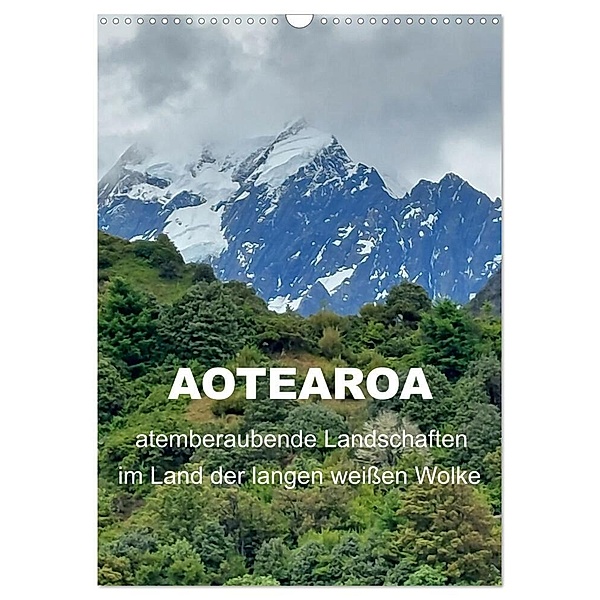 Aotearoa - atemberaubende Landschaften im Land der langen weissen Wolke (Wandkalender 2024 DIN A3 hoch), CALVENDO Monatskalender, Calvendo