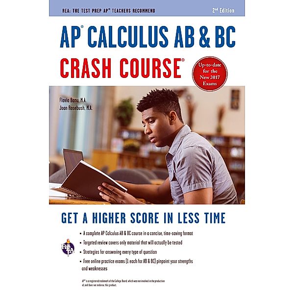 AP® Calculus AB & BC Crash Course, 2nd Ed.,  Book + Online / Advanced Placement (AP) Crash Course, J. Rosebush, Flavia Banu