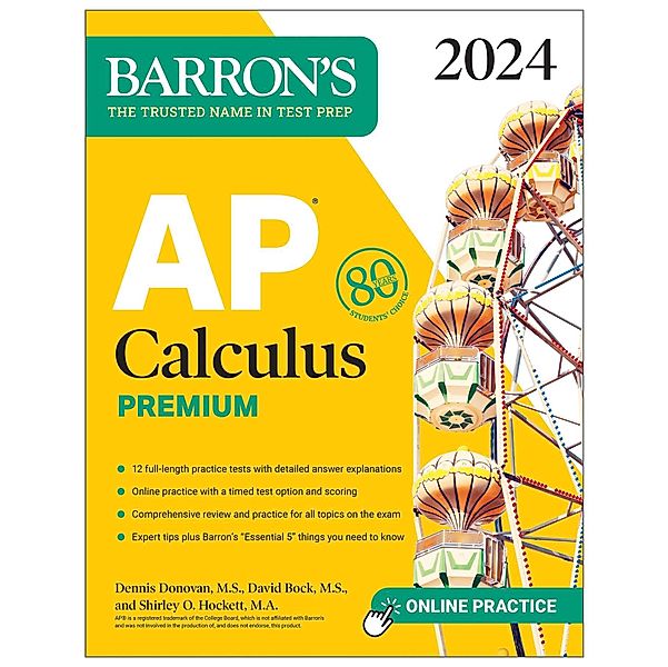 AP Calculus Premium, 2024: 12 Practice Tests + Comprehensive Review + Online Practice, David Bock, Dennis Donovan, Shirley O. Hockett