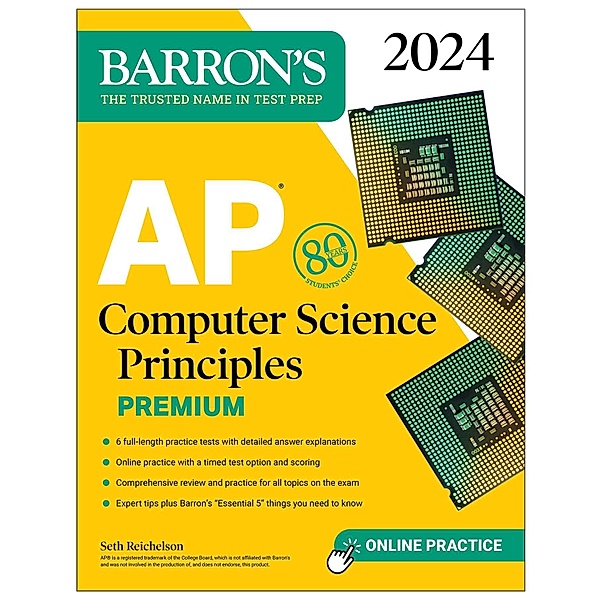 AP Computer Science Principles Premium, 2024:  6 Practice Tests + Comprehensive Review + Online Practice, Seth Reichelson