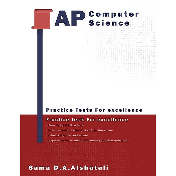 AP Computer Science Principles: Student-Crafted Practice Tests For Excellence, Sama Alshatali