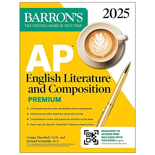 AP English Literature and Composition Premium, 2025: 8 Practice Tests + Comprehensive Review + Online Practice, George Ehrenhaft, Michael Schanhals