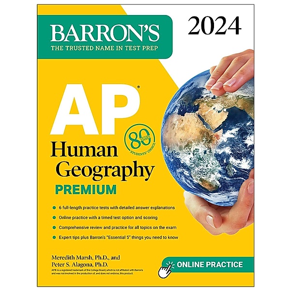 AP Human Geography Premium, 2024: 6 Practice Tests + Comprehensive Review + Online Practice, Meredith Marsh, Peter S. Alagona