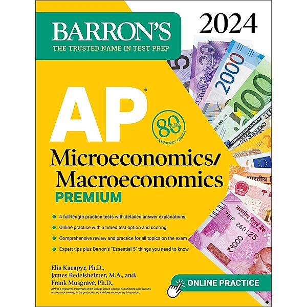 AP Microeconomics/Macroeconomics Premium, 2024: 4 Practice Tests + Comprehensive Review + Online Practice, Frank Musgrave, Elia Kacapyr, James Redelsheimer