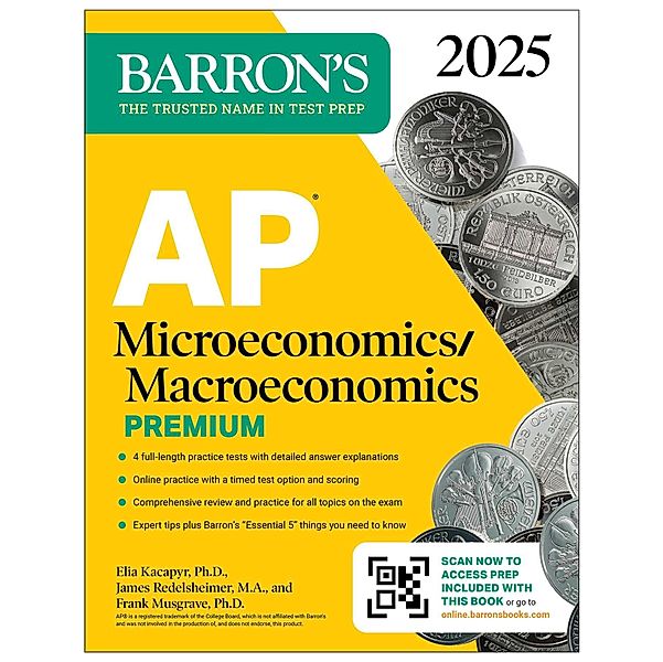 AP Microeconomics /Macroeconomics Premium 2025: 4 Practice Tests + Comprehensive Review + Online Practice, Frank Musgrave, Elia Kacapyr, James Redelsheimer