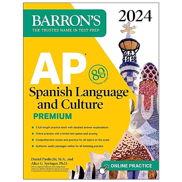 AP Spanish Language and Culture Premium, 2024: 5 Practice Tests + Comprehensive Review + Online Practice, Daniel Paolicchi, Alice G. Springer