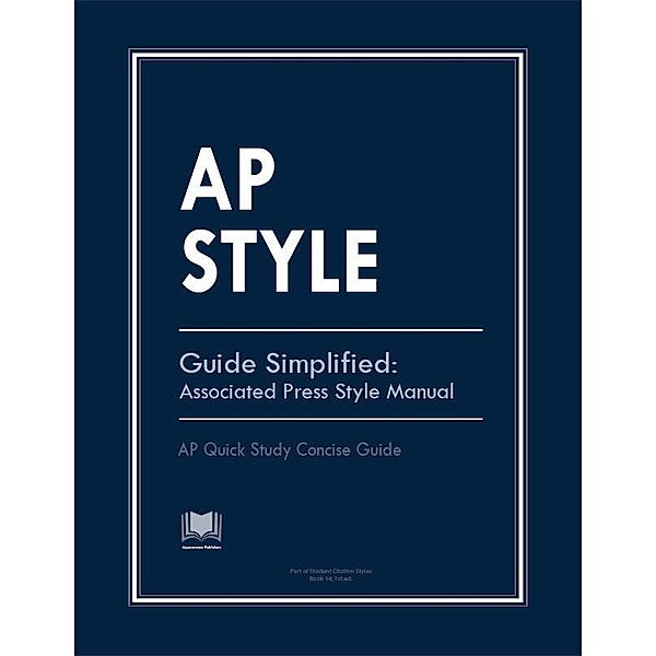 AP Style Guide Simplified: Associated Press Style Manual, Appearance Publishers