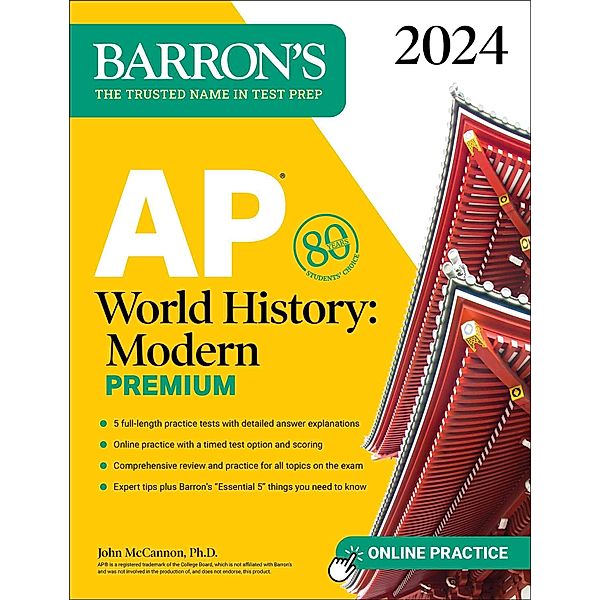 AP World History: Modern Premium, 2024: Comprehensive Review with 5 Practice Tests + an Online Timed Test Option, John McCannon