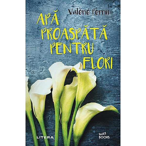 Apa proaspata pentru flori / Buzz Books, Valerie Perrin