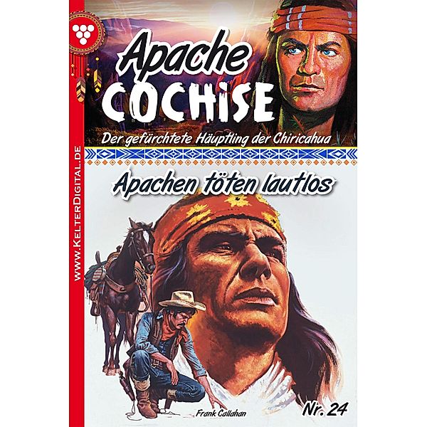 Apache Cochise 24 - Western / Apache Cochise Bd.24, Frank Callahan