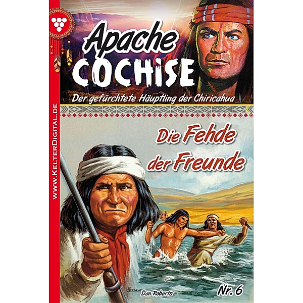 Apache Cochise 6 - Western / Apache Cochise Bd.6, Dan Roberts