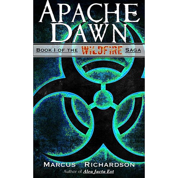 Apache Dawn (The Wildfire Saga, #1) / The Wildfire Saga, Marcus Richardson