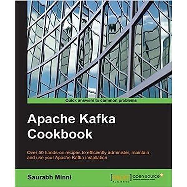 Apache Kafka Cookbook, Saurabh Minni