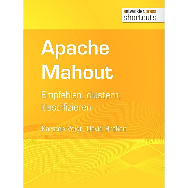 Apache Mahout / shortcuts, Karsten Voigt, David Broßeit