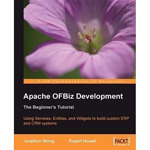 Apache OFBiz Development: The Beginner's Tutorial, Jonathon Wong